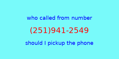 who called me (251)941-2549  should I answer the phone?