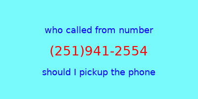 who called me (251)941-2554  should I answer the phone?