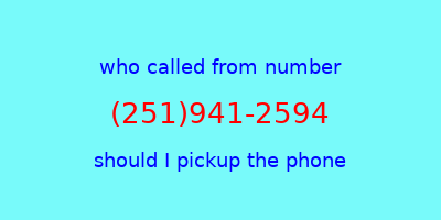 who called me (251)941-2594  should I answer the phone?