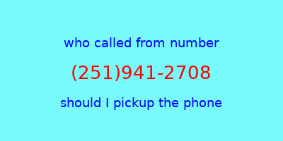 who called me (251)941-2708  should I answer the phone?