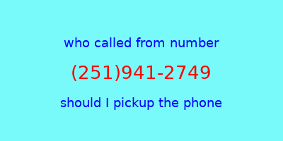 who called me (251)941-2749  should I answer the phone?