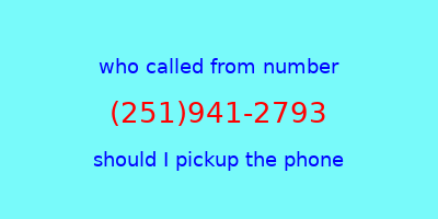 who called me (251)941-2793  should I answer the phone?