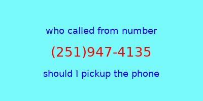 who called me (251)947-4135  should I answer the phone?