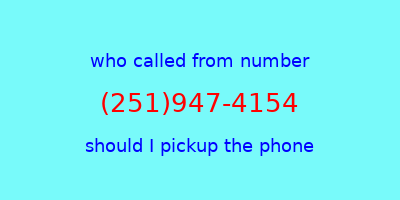 who called me (251)947-4154  should I answer the phone?