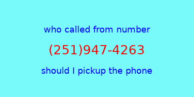 who called me (251)947-4263  should I answer the phone?