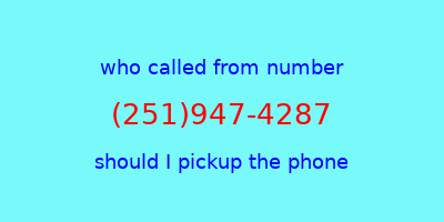 who called me (251)947-4287  should I answer the phone?