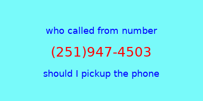 who called me (251)947-4503  should I answer the phone?