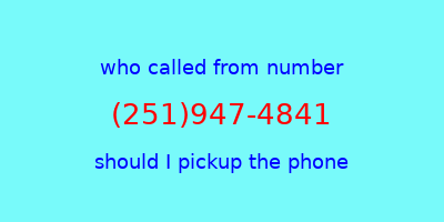 who called me (251)947-4841  should I answer the phone?