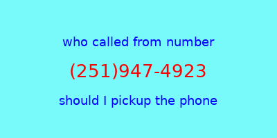 who called me (251)947-4923  should I answer the phone?