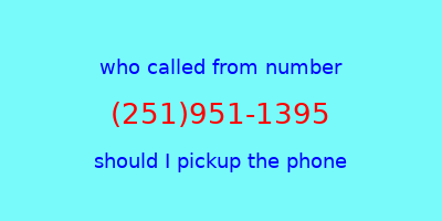 who called me (251)951-1395  should I answer the phone?