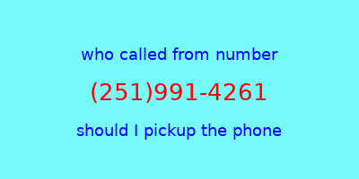 who called me (251)991-4261  should I answer the phone?