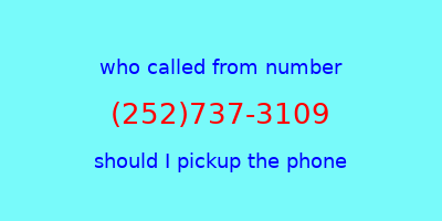 who called me (252)737-3109  should I answer the phone?