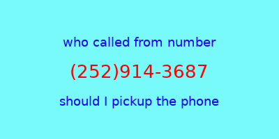 who called me (252)914-3687  should I answer the phone?