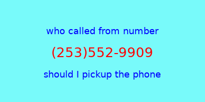 who called me (253)552-9909  should I answer the phone?