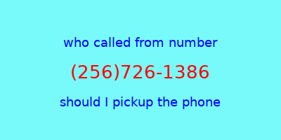 who called me (256)726-1386  should I answer the phone?