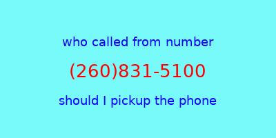 who called me (260)831-5100  should I answer the phone?