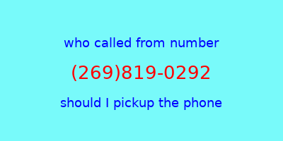 who called me (269)819-0292  should I answer the phone?