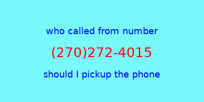 who called me (270)272-4015  should I answer the phone?