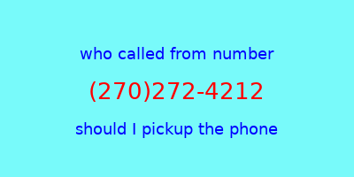 who called me (270)272-4212  should I answer the phone?