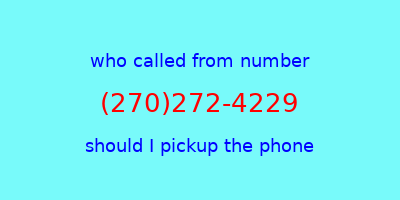 who called me (270)272-4229  should I answer the phone?