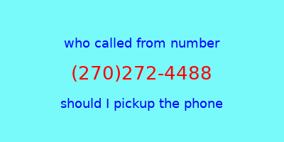 who called me (270)272-4488  should I answer the phone?