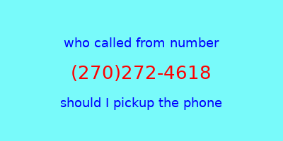 who called me (270)272-4618  should I answer the phone?