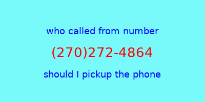 who called me (270)272-4864  should I answer the phone?