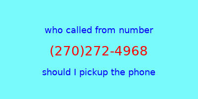 who called me (270)272-4968  should I answer the phone?