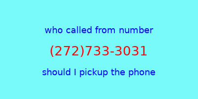 who called me (272)733-3031  should I answer the phone?