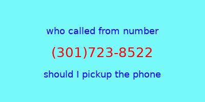 who called me (301)723-8522  should I answer the phone?