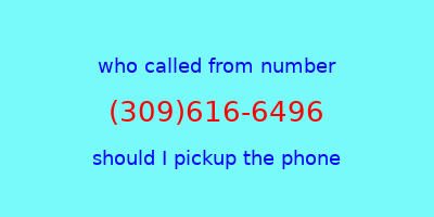 who called me (309)616-6496  should I answer the phone?