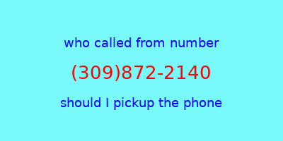 who called me (309)872-2140  should I answer the phone?