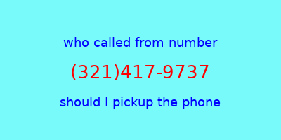 who called me (321)417-9737  should I answer the phone?