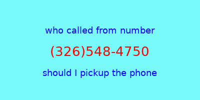 who called me (326)548-4750  should I answer the phone?