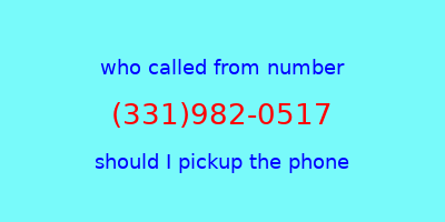 who called me (331)982-0517  should I answer the phone?