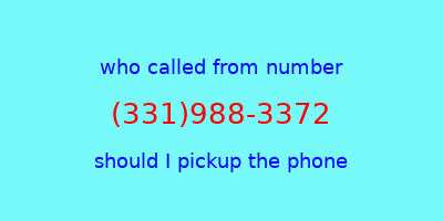 who called me (331)988-3372  should I answer the phone?