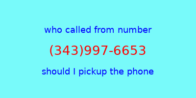 who called me (343)997-6653  should I answer the phone?