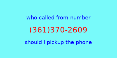 who called me (361)370-2609  should I answer the phone?