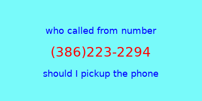 who called me (386)223-2294  should I answer the phone?