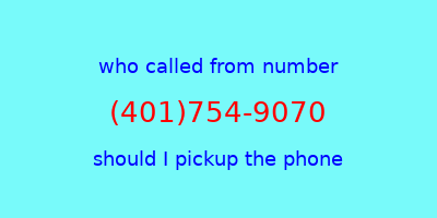 who called me (401)754-9070  should I answer the phone?