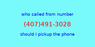 who called me (407)491-3028  should I answer the phone?