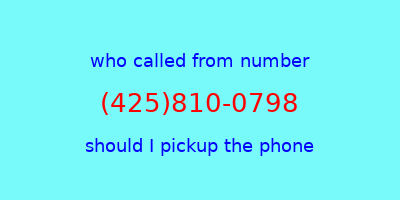 who called me (425)810-0798  should I answer the phone?