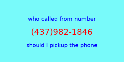 who called me (437)982-1846  should I answer the phone?