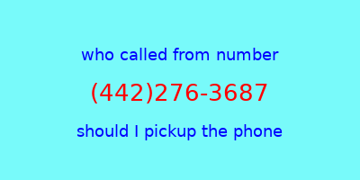 who called me (442)276-3687  should I answer the phone?