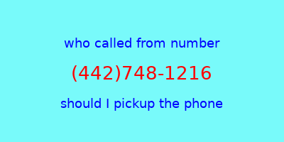 who called me (442)748-1216  should I answer the phone?