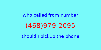 who called me (468)979-2095  should I answer the phone?