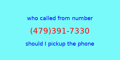 who called me (479)391-7330  should I answer the phone?