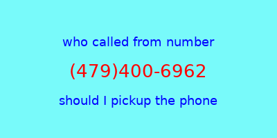 who called me (479)400-6962  should I answer the phone?