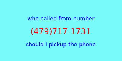 who called me (479)717-1731  should I answer the phone?