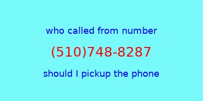 who called me (510)748-8287  should I answer the phone?